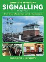 British Railway Signalling in Colour For the Modeller And Historian