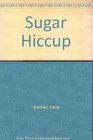 Sugar Hiccup