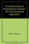 Emotional care of hospitalized children an environmental approach
