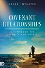 Covenant Relationships: A Handbook for Integrity and Loyalty