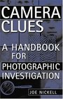 Camera Clues A Handbook for Photographic Investigation