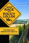 When Race and Policy Collide Contemporary Immigration Debates