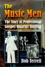 The Music Men The Story of Professional Gospel Music Singing