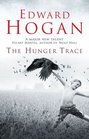 The Hunger Trace by Edward Hogan