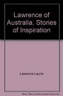Lawrence of Australia Stories of Inspiration