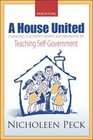 A House United Changing Children's Hearts and Behaviors by Teaching SelfGovernment
