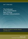 The Holocaust in Occupied Poland New Findings and New Interpretations