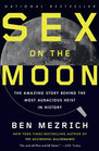 Sex on the Moon The Amazing Story Behind the Most Audacious Heist in History