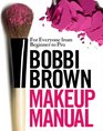 Bobbi Brown Makeup Manual For Everyone from Beginner to Pro