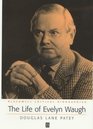 The Life of Evelyn Waugh A Critical Biography