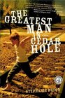The Greatest Man in Cedar Hole A Novel