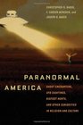 Paranormal America Ghost Encounters UFO Sightings Bigfoot Hunts and Other Curiosities in Religion and Culture