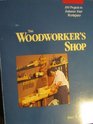 Woodworker's Shop 100 Projects to Enhance Your Work Space