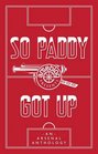 So Paddy Got Up An Arsenal Anthology