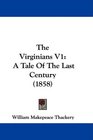 The Virginians V1 A Tale Of The Last Century