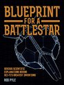 Blueprint for a Battlestar Serious Scientific Explanations Behind SciFi's Greatest Inventions