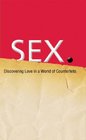 Sex  Discovering Real Love in a World of Counterfeits