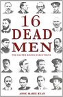 16 Dead Men The Easter Rising Executions