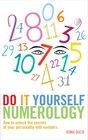 Do It Yourself Numerology How to Unlock the Secrets of Your Personality with Numbers