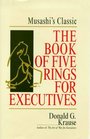 The Book of Five Rings for Executives Musashi's Classic Book of Competitive Tactics