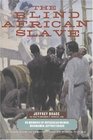 The Blind African Slave Memoirs of Boyrereau Brinch Nicknamed Jeffrey Brace