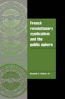 French Revolutionary Syndicalism and the Public Sphere