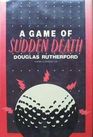 A Game of Sudden Death