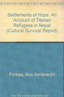 Settlements of Hope An Account of Tibetan Refugees in Nepal