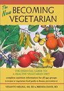 The New Becoming Vegetarian The Essential Guide to a Healthy Vegetarian Diet