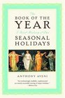 The Book of the Year A Brief History of Our Seasonal Holidays