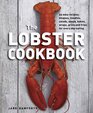 The Lobster Cookbook 55 Easy Recipes Bisques Noodles Salads Soups Bakes Wraps Grills And Fries For Every Day Eating