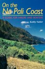 On the Na Pali Coast A Guide for Hikers and Boaters