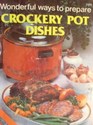 Wonderful Ways To Prepare Crockery Pot Dishes