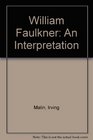 William Faulkner An Interpretation