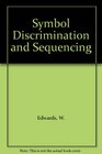 Symbol Discrimination and Sequencing