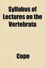 Syllabus of Lectures on the Vertebrata