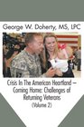 Crisis in the American Heartland  Coming Home Challenges of Returning Veterans Vol 2
