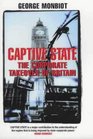 Captive State The Corporate Takeover of Britain