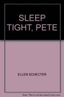 Sleep Tight Pete