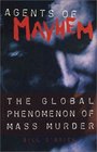Agents of Mayhem  the Global Phenomenon of Mass Murder