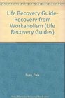 Recovery from Workaholism 6 Studies for Groups or Individuals  With Notes for Leaders