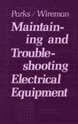 Maintaining and Troubleshooting Electrical Equipment