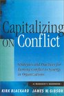 Capitalizing On Conflict Strategies and Practices for Turning Conflict to Synergy in Organizations A Manager's Handbook