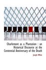 Charlemont as a Plantation  an Historical Discourse at the Centennial Anniversary of the Death