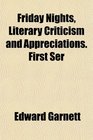Friday Nights Literary Criticism and Appreciations First Ser