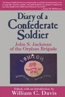 Diary of a Confederate Soldier John S Jackman of the Orphan Brigade