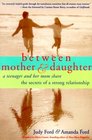 Between Mother  Daughter A Teenager and Her Mom Share the Secrets of a Strong Relationship
