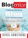 Blogertize A Leading Expert Shows How Your Blog Can Be a MoneyMaking Machine