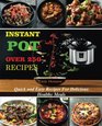 Instant Pot Recipes Over 250 Quick and Easy Recipes For Delicious  Healthy Meals