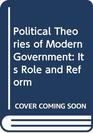 Political Theories of Modern Government Its Role and Reform